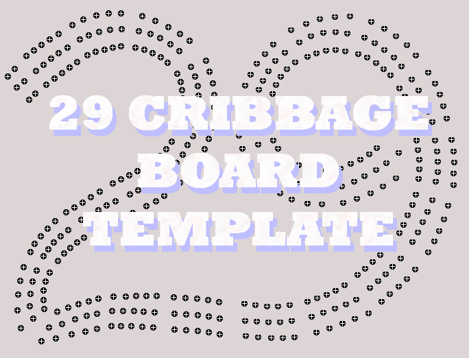 29 High Hand Cribbage Board Template